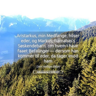 Picture 05 - Kolossenserne 4:10 DA1871 - Aristarkus, min Medfange, hilser eder, og Markus, - Bible Verse Picture