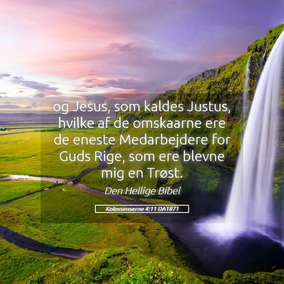 Picture 05 - Kolossenserne 4:11 DA1871 - og Jesus, som kaldes Justus, hvilke af de - Bible Verse Picture