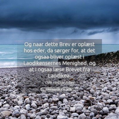 Picture 05 - Kolossenserne 4:16 DA1871 - Og naar dette Brev er oplæst hos eder, da - Bible Verse Picture
