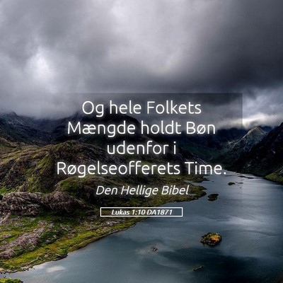 Picture 05 - Lukas 1:10 DA1871 - Og hele Folkets Mængde holdt Bøn udenfor i - Bible Verse Picture