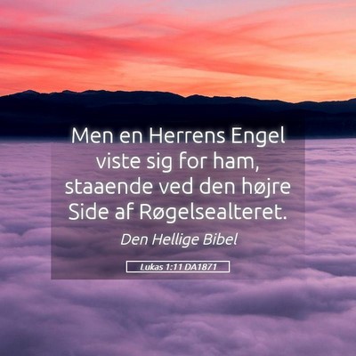 Picture 05 - Lukas 1:11 DA1871 - Men en Herrens Engel viste sig for ham, staaende - Bible Verse Picture