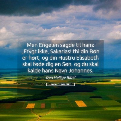 Picture 05 - Lukas 1:13 DA1871 - Men Engelen sagde til ham: „Frygt ikke, - Bible Verse Picture