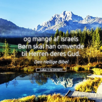 Picture 05 - Lukas 1:16 DA1871 - og mange af Israels Børn skal han omvende til - Bible Verse Picture