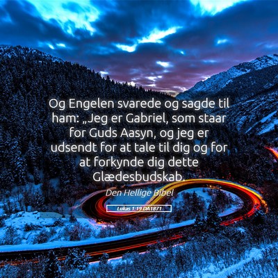 Picture 05 - Lukas 1:19 DA1871 - Og Engelen svarede og sagde til ham: „Jeg er - Bible Verse Picture