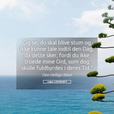 Picture 05 - Lukas 1:20 DA1871 - Og se, du skal blive stum og ikke kunne tale - Bible Verse Picture