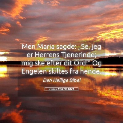 Picture 05 - Lukas 1:38 DA1871 - Men Maria sagde: „Se, jeg er Herrens - Bible Verse Picture
