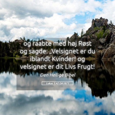 Picture 05 - Lukas 1:42 DA1871 - og raabte med høj Røst og sagde: „Velsignet - Bible Verse Picture