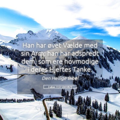 Picture 05 - Lukas 1:51 DA1871 - Han har øvet Vælde med sin Arm; han har - Bible Verse Picture