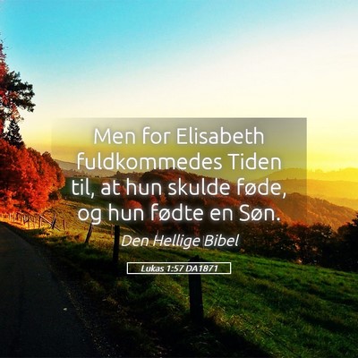 Picture 05 - Lukas 1:57 DA1871 - Men for Elisabeth fuldkommedes Tiden til, at hun - Bible Verse Picture