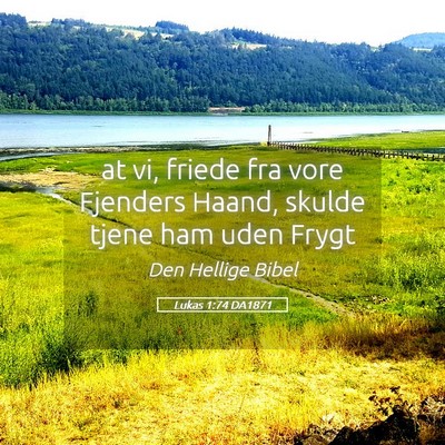 Picture 05 - Lukas 1:74 DA1871 - at vi, friede fra vore Fjenders Haand, skulde - Bible Verse Picture