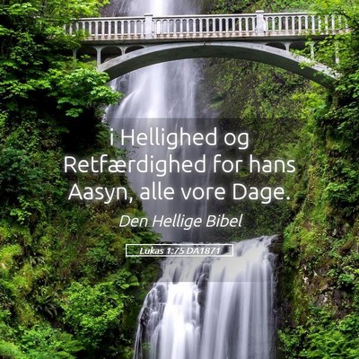 Picture 05 - Lukas 1:75 DA1871 - i Hellighed og Retfærdighed for hans Aasyn, alle - Bible Verse Picture