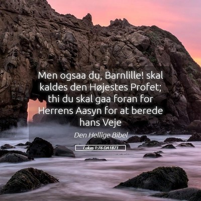 Picture 05 - Lukas 1:76 DA1871 - Men ogsaa du, Barnlille! skal kaldes den - Bible Verse Picture