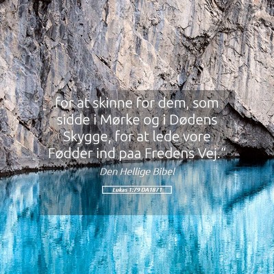 Picture 05 - Lukas 1:79 DA1871 - for at skinne for dem, som sidde i Mørke og i - Bible Verse Picture