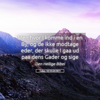 Picture 05 - Lukas 10:10 DA1871 - Men hvor I komme ind i en By, og de ikke modtage - Bible Verse Picture