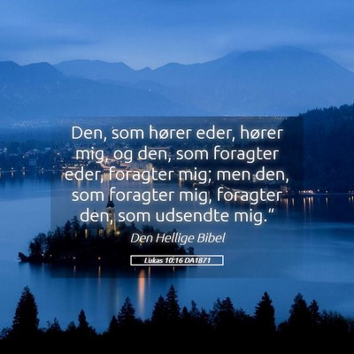 Picture 05 - Lukas 10:16 DA1871 - Den, som hører eder, hører mig, og den, som - Bible Verse Picture