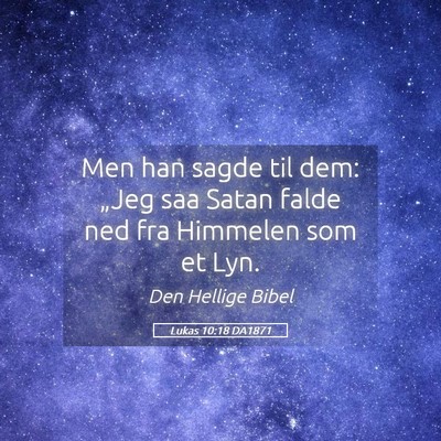 Picture 05 - Lukas 10:18 DA1871 - Men han sagde til dem: „Jeg saa Satan falde ned - Bible Verse Picture