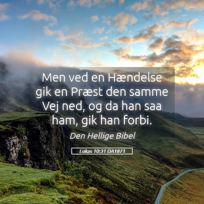 Picture 05 - Lukas 10:31 DA1871 - Men ved en Hændelse gik en Præst den samme Vej - Bible Verse Picture
