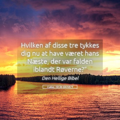 Picture 05 - Lukas 10:36 DA1871 - Hvilken af disse tre tykkes dig nu at have været - Bible Verse Picture