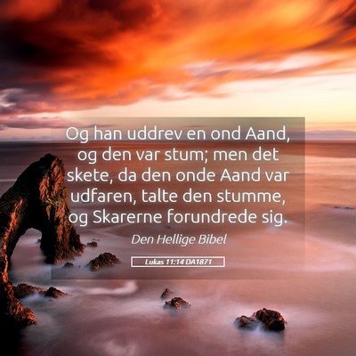 Picture 05 - Lukas 11:14 DA1871 - Og han uddrev en ond Aand, og den var stum; men - Bible Verse Picture