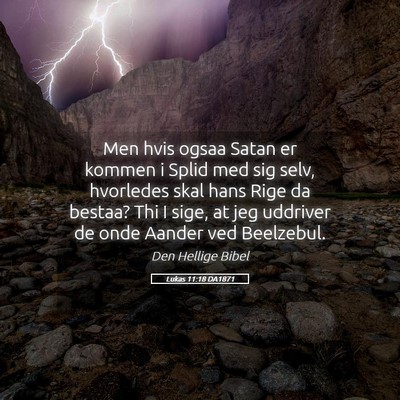 Picture 05 - Lukas 11:18 DA1871 - Men hvis ogsaa Satan er kommen i Splid med sig - Bible Verse Picture