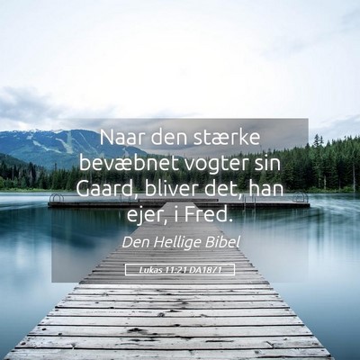 Picture 05 - Lukas 11:21 DA1871 - Naar den stærke bevæbnet vogter sin Gaard, - Bible Verse Picture