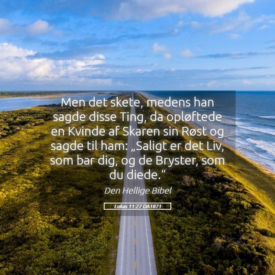 Picture 05 - Lukas 11:27 DA1871 - Men det skete, medens han sagde disse Ting, da - Bible Verse Picture