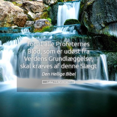 Picture 05 - Lukas 11:50 DA1871 - for at alle Profeternes Blod, som er udøst fra - Bible Verse Picture