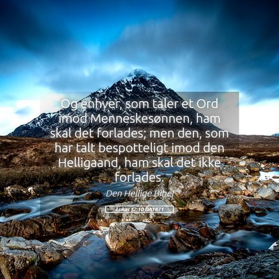 Picture 05 - Lukas 12:10 DA1871 - Og enhver, som taler et Ord imod Menneskesønnen, - Bible Verse Picture
