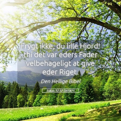 Picture 05 - Lukas 12:32 DA1871 - Frygt ikke, du lille Hjord! thi det var eders - Bible Verse Picture