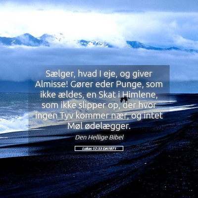 Picture 05 - Lukas 12:33 DA1871 - Sælger, hvad I eje, og giver Almisse! Gører - Bible Verse Picture