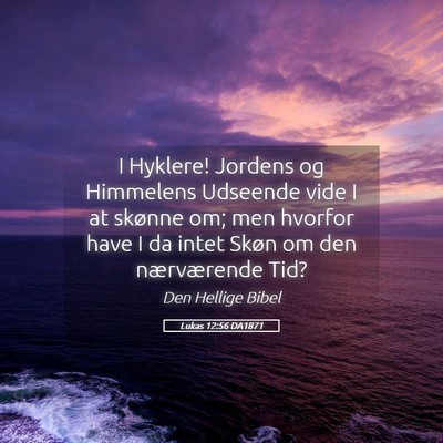 Picture 05 - Lukas 12:56 DA1871 - I Hyklere! Jordens og Himmelens Udseende vide I - Bible Verse Picture