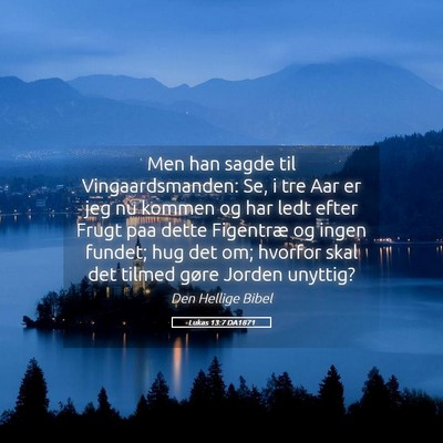 Picture 05 - Lukas 13:7 DA1871 - Men han sagde til Vingaardsmanden: Se, i tre Aar - Bible Verse Picture