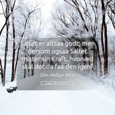 Picture 05 - Lukas 14:34 DA1871 - Saltet er altsaa godt; men dersom ogsaa Saltet - Bible Verse Picture
