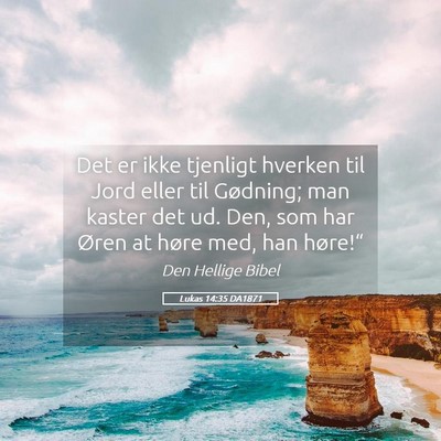 Picture 05 - Lukas 14:35 DA1871 - Det er ikke tjenligt hverken til Jord eller til - Bible Verse Picture