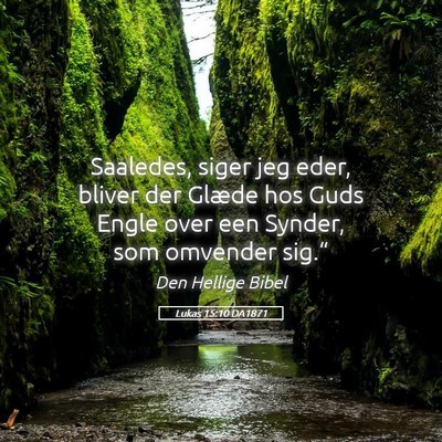 Picture 05 - Lukas 15:10 DA1871 - Saaledes, siger jeg eder, bliver der Glæde hos - Bible Verse Picture