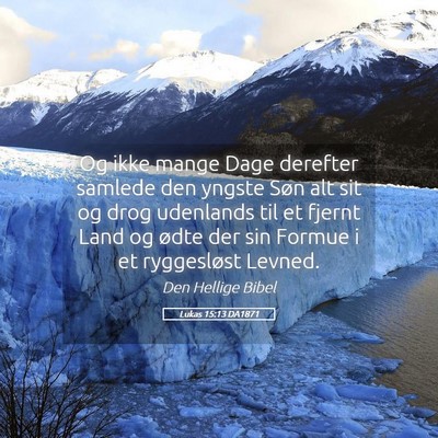 Picture 05 - Lukas 15:13 DA1871 - Og ikke mange Dage derefter samlede den yngste - Bible Verse Picture