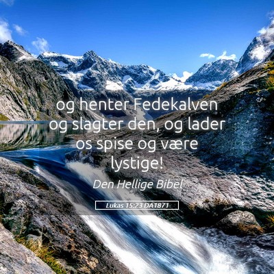 Picture 05 - Lukas 15:23 DA1871 - og henter Fedekalven og slagter den, og lader os - Bible Verse Picture