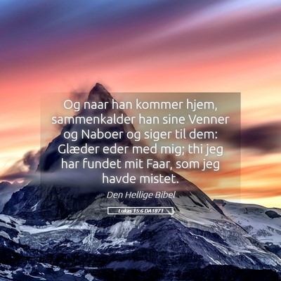 Picture 05 - Lukas 15:6 DA1871 - Og naar han kommer hjem, sammenkalder han sine - Bible Verse Picture