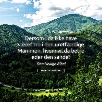 Picture 05 - Lukas 16:11 DA1871 - Dersom I da ikke have været tro i den - Bible Verse Picture