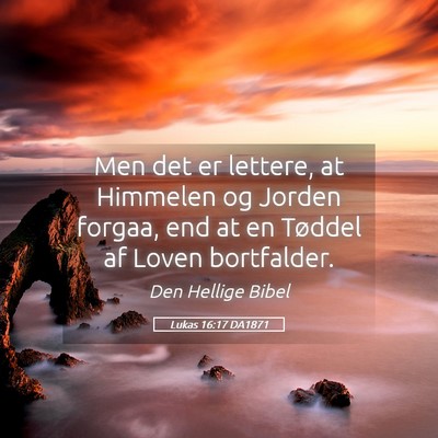 Picture 05 - Lukas 16:17 DA1871 - Men det er lettere, at Himmelen og Jorden forgaa, - Bible Verse Picture