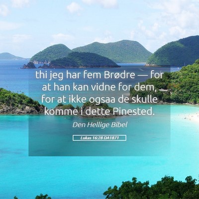 Picture 05 - Lukas 16:28 DA1871 - thi jeg har fem Brødre — for at han kan vidne - Bible Verse Picture