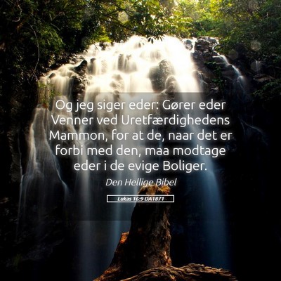 Picture 05 - Lukas 16:9 DA1871 - Og jeg siger eder: Gører eder Venner ved - Bible Verse Picture