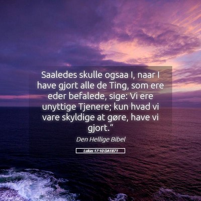 Picture 05 - Lukas 17:10 DA1871 - Saaledes skulle ogsaa I, naar I have gjort alle - Bible Verse Picture