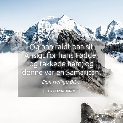 Picture 05 - Lukas 17:16 DA1871 - Og han faldt paa sit Ansigt for hans Fødder og - Bible Verse Picture