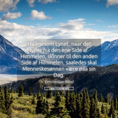 Picture 05 - Lukas 17:24 DA1871 - Thi ligesom Lynet, naar det lyner fra den ene - Bible Verse Picture