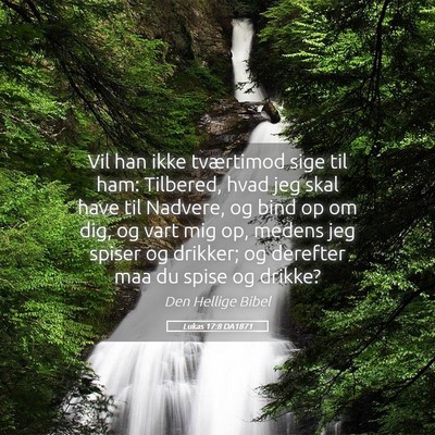 Picture 05 - Lukas 17:8 DA1871 - Vil han ikke tværtimod sige til ham: Tilbered, - Bible Verse Picture