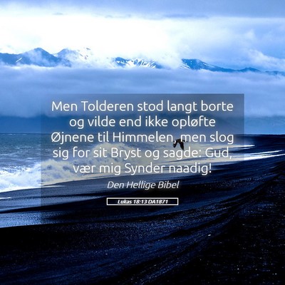 Picture 05 - Lukas 18:13 DA1871 - Men Tolderen stod langt borte og vilde end ikke - Bible Verse Picture