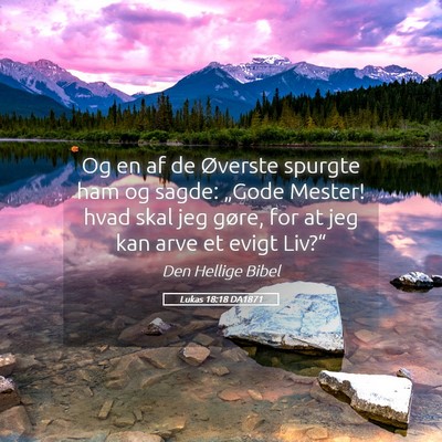 Picture 05 - Lukas 18:18 DA1871 - Og en af de Øverste spurgte ham og sagde: - Bible Verse Picture