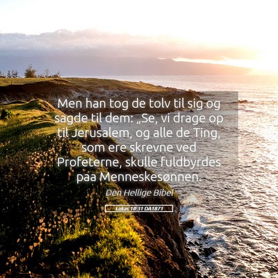 Picture 05 - Lukas 18:31 DA1871 - Men han tog de tolv til sig og sagde til dem: - Bible Verse Picture