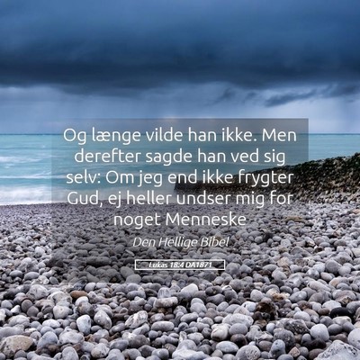 Picture 05 - Lukas 18:4 DA1871 - Og længe vilde han ikke. Men derefter sagde han - Bible Verse Picture